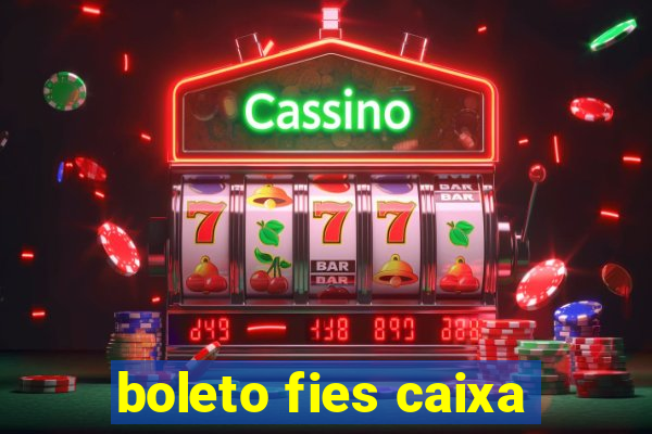 boleto fies caixa